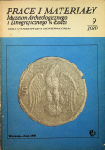 Prace i materiały Muzeum Archeologicznego i Etnograficznego w Łodzi 9