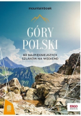 Góry Polski 60 najpiekniejszych szkaków na weeken