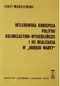 Hitlerowska koncepcja polityki kolonizacyjno - wysiedleńczej i jej realizacja w Okręgu Warty
