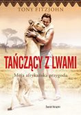 Fitzjohn Tony - Tańczący z lwami