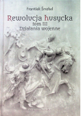 Rewolucja husycka Tom 3 Działania wojenne