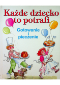 Każde dziecko to potrafi Gotowanie i pieczenie