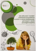 Jak odkrywać i rozwijać uzdolnienia przyrodnicze uczniów w szkole podstawowej, gimnazjum i szkole ponadgimnazjalnej