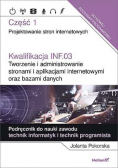 Kwalifikacja INF.03. Część 1 Projektowanie stron internetowych Tworzenie i administrowanie stronami i aplikacjami internetowymi oraz bazami danych