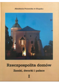 Rzeczpospolita domów Zamki, dworki Tom 1