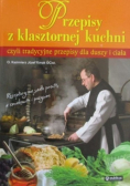 Przepisy z klasztornej kuchni czyli tradycyjne przepisy dla duszy i ciała