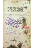 Z przeszłości Szkice i obrazy 1862 r.
