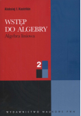 Wstęp do algebry 2 Algebra liniowa