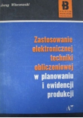 Zastosowanie elektronicznej techniki obliczeniowej w planowaniu i ewidencji produkcji
