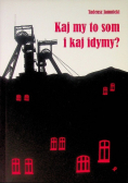 Kaj my to som i kaj idymy?