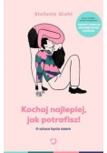 Kochaj najlepiej jak potrafisz