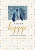 Księga hygge Jak zwolnić kochać i żyć szczęśliwie