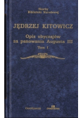 Opis obyczajów za panowania Augusta III Tom 1