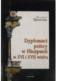 Dyplomaci polscy w Hiszpanii w XVI i XVII wieku