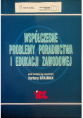 Współczesne problemy poradnictwa i edukacji zawodowej