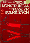 Teoria i konstrukcja maszyn rolniczych Tom II Część II
