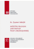 Modlitwa błagalna jako kształt wiary chrześcijańskiej w świetle współczesnej teologii