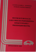 Restrukturyzacja jako proces podnoszenia efektywności  przedsiębiorstwa