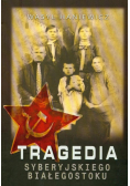 Haniewicz Wasyl - Tragedia Syberyjskiego Białegostoku