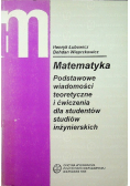 Matematyka. Podstawowe wiadomości teoretyczne i ćwiczenia dla studentów studiów inżynierskich
