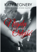 Nigdy nie pozwolę ci odejść