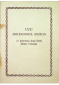 Cud miłosierdzia Bożego za przyczyną sługi Bożej Siostry Faustyny 1945 r.