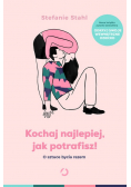 Kochaj najlepiej jak potrafisz