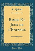 Rimes et jeux de l'Enfance Reprint z 1883 r.