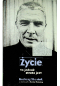 Życie to jednak strata jest