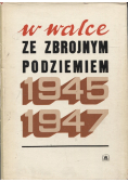 W walce ze zbrojnym Podziemiem 1945 1947
