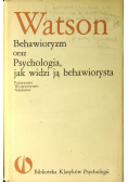 Behawioryzm oraz psychologia jak widzi ją behawiorysta