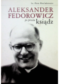 Aleksander Fedorowicz po prostu ksiądz