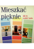 Mieszkać pięknie Jak to zrobić tanio