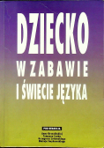 Dziecko w zabawie i świecie języka