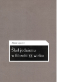 Ślad judaizmu w filozofii XX wieku