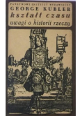 Kształt czasu Uwagi o historii rzeczy