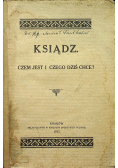 Ksiądz czem jest i czego dziś chce 1912 r.