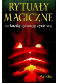 Rytuały magiczne na każdą sytuację życiową
