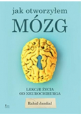 Jak otworzyłem mózg. Lekcje życia od neurochirurga