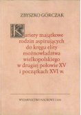 Kariery majątkowe rodzin aspirujących do kręgu elity możnowładztwa wielkopolskiego w drugiej połowie XV i początkach XVI w.