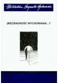 ( Bez ) radność wychowania