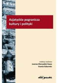 Azjatyckie pogranicza kultury i polityki