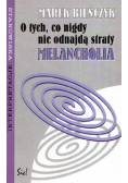 O tych co nigdy nie odnajdą straty Melancholia