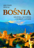 Bośnia Muzyka kuchnia i dobrzy ludzie