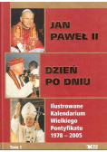 Jan Paweł II  Dzień po dniu Ilustrowane kalendarium Wielkiego Pontyfikatu 1978 - 2005 Tom 1