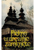 Piękno w drewnie zamknięte