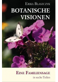 Botanische visionen Eine Familiensage in sechs Teilen