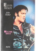 Elvis Presley Kto zabił króla