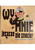 Wy mnie jeszcze nie znacie