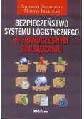 Bezpieczeństwo systemu logistycznego w nowoczesnym zarządzaniu